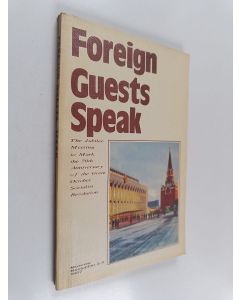 Kirjailijan U.s.s.r. Novosti Press Agency Publishing House käytetty kirja Foreign Guests Speak - The Jubilee Meeting to Mark the 70th Anniversary of the Great October Socialist Revolution -MOSCOW 2-3, 1987