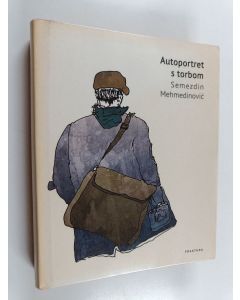 Kirjailijan Semezdin Mehmedinovic käytetty kirja Autoportret s torbom