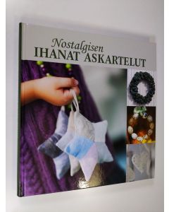 Tekijän Päivi Heininen  käytetty kirja Nostalgisen ihanat askartelut (ERINOMAINEN)