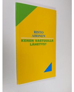 Kirjailijan Risto A. Ahonen käytetty kirja Kenen vastuulla lähetys?
