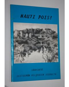 käytetty kirja Nauti pois! : särvintä Seitsemän veljeksen seudulta