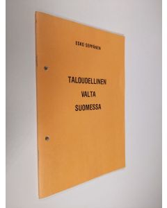 Kirjailijan Esko Seppänen käytetty teos Taloudellinen valta suomessa