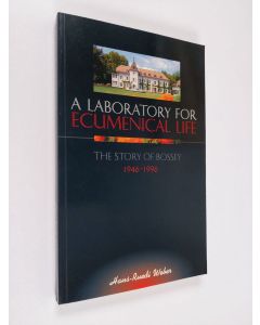 Kirjailijan Hans-Ruedi Weber käytetty kirja A laboratory for ecumenical life : the story of Bossey 1946-1996