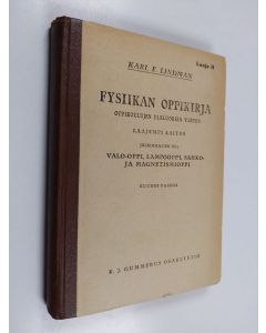 Kirjailijan Karl F. Lindman käytetty kirja Fysiikan oppikirja : oppikoulujen yläluokkia varten 2 : Valo-oppi, lämpöoppi, sähkö- ja magnetismioppi