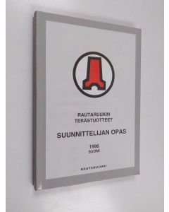 käytetty kirja Rautaruukin terästuotteet : suunnittelijan opas 1996