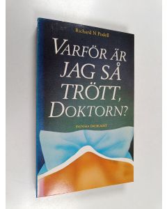 Kirjailijan Richard N. Podell käytetty kirja Varför är jag så trött, doktorn?