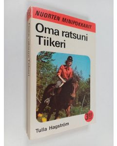 Kirjailijan Tulla Hagström käytetty kirja Oma ratsuni Tiikeri