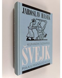 Kirjailijan Jaroslav. Hasek käytetty kirja Kunnon sotamies Svejk maailmansodassa