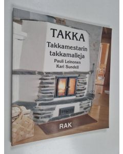 Kirjailijan Pauli Leinonen käytetty kirja Takka : takkamestarin takkamalleja