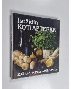 Tekijän Tuula Ivakko  käytetty kirja Isoäidin kotiapteekki : 200 tehokasta kotikonstia