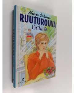 Kirjailijan Marja Orkoma käytetty kirja Ruuturouva löytää tien