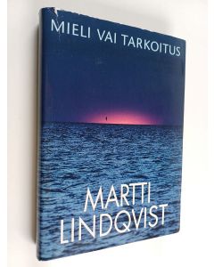 Kirjailijan Martti Lindqvist käytetty kirja Mieli vai tarkoitus