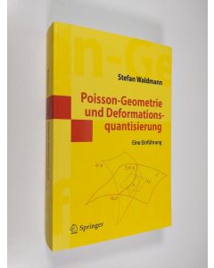 Kirjailijan Stefan Waldmann käytetty kirja Poisson-Geometrie und Deformationsquantisierung : eine Einfhrung