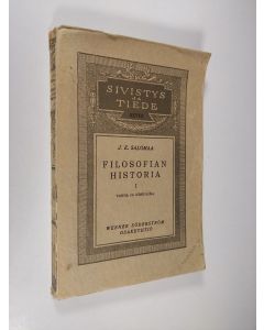 Kirjailijan J. E. Salomaa käytetty kirja Filosofian historia 1 : Vanhan ajan ja keskiajan filosofia