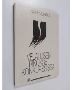 Kirjailijan Harri Vento käytetty kirja Velallisen rikokset konkurssissa
