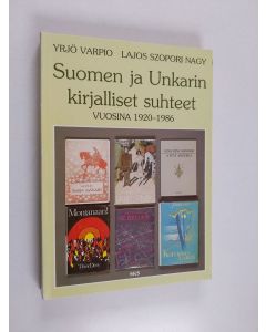 Kirjailijan Yrjö Varpio käytetty kirja Suomen ja Unkarin kirjalliset suhteet : vuosina 1920-1986