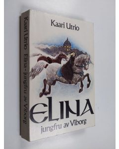 Kirjailijan Kaari Utrio käytetty kirja Elina jungfru av Viborg