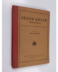 Kirjailijan Lauri Kettunen käytetty kirja Eestin kielen oppikirja oppikouluja ja seminaareja varten