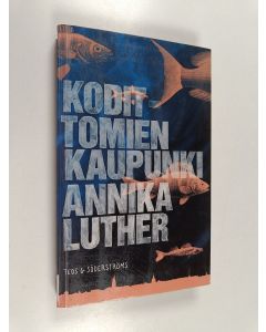 Kirjailijan Annika Luther käytetty kirja Kodittomien kaupunki
