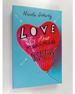 Kirjailijan Nicola Doherty käytetty kirja Love & other man-made disasters