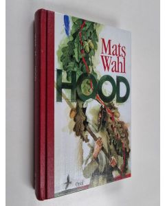 Kirjailijan Mats Wahl käytetty kirja Hood berättelsen om hur Robin Locksley blev Robin Hood