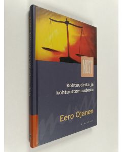 Kirjailijan Eero Ojanen käytetty kirja Kohtuudesta ja kohtuuttomuudesta