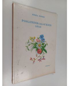 Kirjailijan Erika Ender käytetty kirja Posliinimaalauksen opas