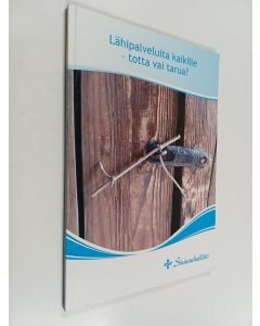 käytetty kirja Lähipalveluita kaikille : totta vai tarua?