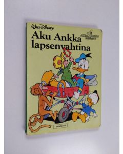 Kirjailijan Walt Disney käytetty kirja Aku Ankka lapsenvahtina