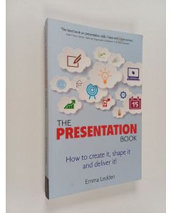 Kirjailijan Emma Ledden käytetty kirja The Presentation Book - How to Create It, Shape it and Deliver It!