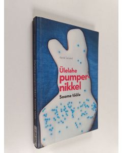 Kirjailijan Kersti Salulaid käytetty kirja Ülelahe pumpernikkel : Soome tööle