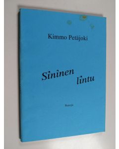 Kirjailijan Kimmo Petäjoki käytetty kirja Sininen lintu