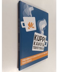 Kirjailijan Raimo Seppälä käytetty kirja Kuppi kahvia terveydeksi : Pohjois-Hämeen Kansanterveys ry, Pirkanmaan Kansanterveys ry, Pikante 1962-2012 - Pohjois-Hämeen Kansanterveys ry, Pirkanmaan Kansanterveys ry, Pikante 1962-2012 - Pirkanmaan Kansantervey