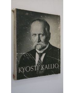 Tekijän Börje Sandberg käytetty kirja Kyösti Kallio tasavallan presidenttinä
