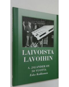 Kirjailijan Esko Kokkonen käytetty kirja Laivoista lavoihin : A Jalander oy 50 vuotta (ERINOMAINEN)