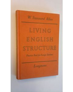 Kirjailijan W. Stannard Allen käytetty kirja Living English structure - Practice book for foreign students