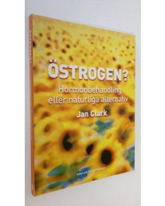Kirjailijan Jan Clark käytetty kirja Östrogen? : Hormonbehandling eller naturliga alternativ