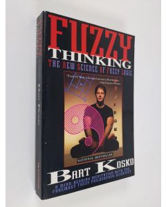 Kirjailijan Bart Kosko käytetty kirja Fuzzy Thinking - The New Science of Fuzzy Logic