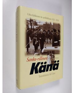 Kirjailijan Urho Kekkonen käytetty kirja Sanka-rillinen Känä : Urho Kekkosen tie politiikkaan 1921-1939