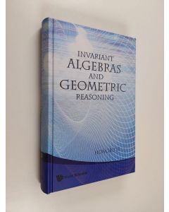 Kirjailijan Hongbo Li käytetty kirja Invariant Algebras and Geometric Reasoning