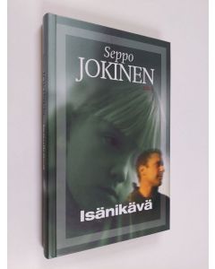 Kirjailijan Seppo Jokinen käytetty kirja Isänikävä