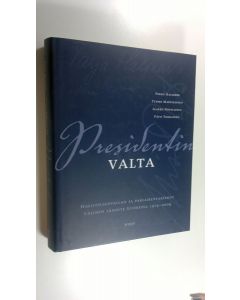 Kirjailijan Pekka ym. Hallberg käytetty kirja Presidentin valta : hallitsijanvallan ja parlamentarismin välinen jännite Suomessa 1919-2009 (UUSI)