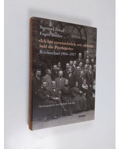 Kirjailijan Sigmund Freud & Eugen Bleuler käytetty kirja "Ich bin zuversichtlich, wir erobern bald die Psychiatrie" - Briefwechsel 1904-1937
