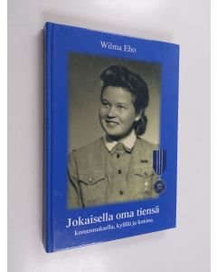 Kirjailijan Wilma Eho käytetty kirja Jokaisella oma tiensä : komennuksella, kylillä ja kotona