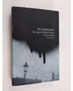 Kirjailijan Per Johansson käytetty kirja Kungsträdgårdens svarta hål