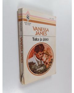 Kirjailijan Vanessa James käytetty kirja Tulta ja jäätä