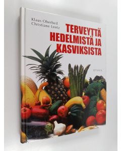 Kirjailijan Klaus Oberbeil & Christiane Lentz käytetty kirja Terveyttä hedelmistä ja kasviksista