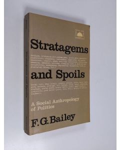 Kirjailijan F. G. Bailey käytetty kirja Stratagems and spoils : a social anthropology of politics