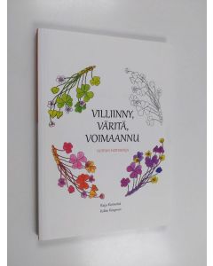 Kirjailijan Raija Kivimetsä käytetty kirja Villiinny, väritä, voimaannu : hoitava hortakirja