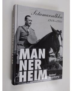 Kirjailijan Robert Brantberg käytetty kirja Mannerheim : sotamarsalkka 1918-1940